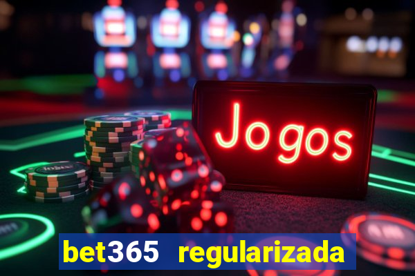 bet365 regularizada no brasil